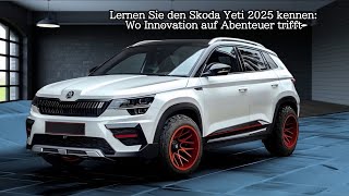 Wo Innovation auf Abenteuer trifftLernen Sie den Skoda Yeti 2025 kennen [upl. by Riley]