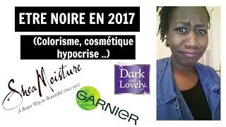 ➞ Etre NOIRE en 2017  Cosmétiques shea moisture colorisme et cie [upl. by Annert]