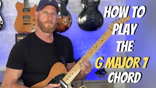 How to Play the G Major 7 Chord on Guitar [upl. by Haughay]