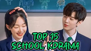 Top 15 School kdrama To watch 💞💞 [upl. by Nodnyl226]