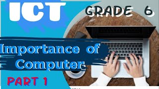 Grade 6 ICT Lesson 1Importance of Computer English Medium Part 1 [upl. by Icnarf391]