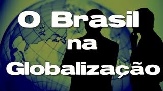 O Brasil na Globalização [upl. by Mutz]