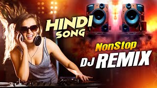 Hindi Dj Remix  Bollywood Nonstop Dj Song  Best Hindi Dj Remix Song  Dj Mix Songs [upl. by Reiner393]