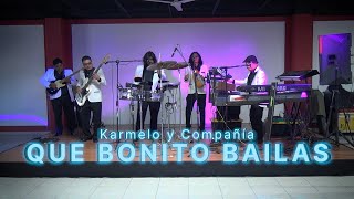 QUE BONITO BAILAS  KARMELO Y COMPAÑÍA LIVE SESSION [upl. by Killen842]