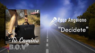 Paco Anguiano  Decídete Audio [upl. by Adirem213]