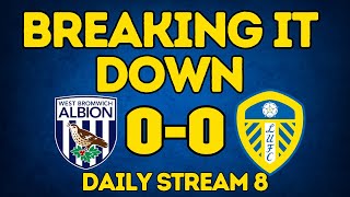 BREAKING IT DOWN  Leeds In Dire West Brom Draw [upl. by Hunley62]