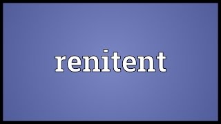 Renitent Meaning [upl. by Lammaj]