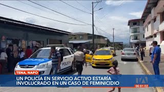 Un policía está involucrado en un femicidio en Tena [upl. by Aernda589]