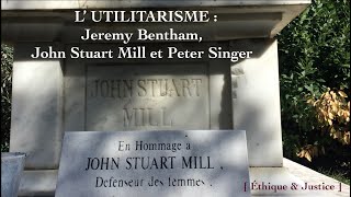 Éthique amp Justice  Capsule 17  Lutilitarisme  Bentham John Stuart Mill et Peter Singer [upl. by Koffler242]