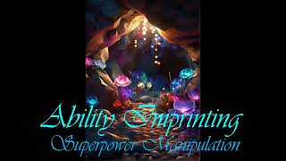 Ability Imprinting Superpower Manipulation [upl. by Grange723]