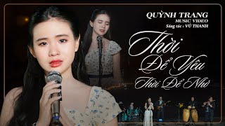 THỜI ĐỂ YÊU THỜI ĐỂ NHỚ  QUỲNH TRANG  ST VŨ THANH Official MV [upl. by Elleniad]