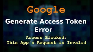 Google Access blocked Error This Apps Request is Invalid  Google Generate Authorization Code Error [upl. by Irret]