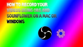 How To Record With OBS And Soundflower Mac or Windows [upl. by Inej]