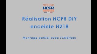 HCFR enceinte H218 Montage partiel avec lintérieur [upl. by Busby]