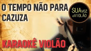 Cazuza  O tempo não para  Karaokê Violão [upl. by Htedirem]