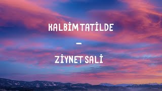 Ziynet Sali  Kalbim Tatilde Lyrics [upl. by Northington131]