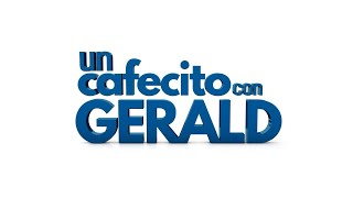 UN CAFECITO CON GERALD CAPITULO 2 [upl. by Ecenaj]