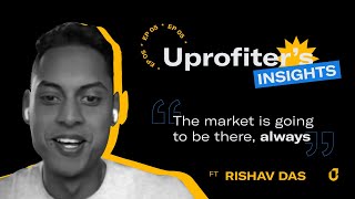 Uprofiters Insights  The market is going to be there always  Rishav Das [upl. by Rutra533]