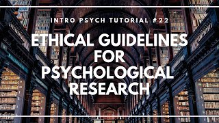 Ethical Guidelines for Psychological Research Intro Psych Tutorial 22 [upl. by Sarah]