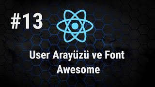 React Dersleri 13  User Arayüzü ve Font Awesome [upl. by Moyer191]