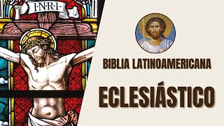 Eclesiástico  Sabiduría Práctica y Consejos  Biblia Latinoamericana [upl. by Gnok]