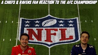 A Chiefs amp Ravens Fan Reaction to the AFC Championship Game [upl. by Mcadams]