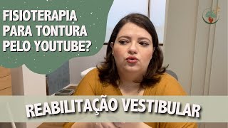 Reabilitação vestibular fisioterapia e exercícios para tontura do youtube funcionam [upl. by Anikahs]