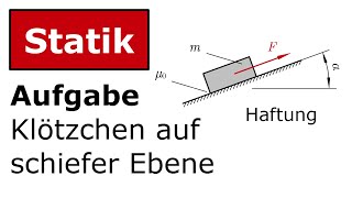 🔧 Technische Mechanik  Statik  Haftung  Klötzchen auf schiefer Ebene [upl. by Eirelav901]