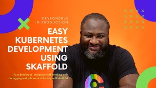 Easy Kubernetes Development using Skaffold [upl. by Moynahan]