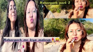 Nahargarh me kiya Makeup💄😝 Nahargarh part 2  Jaipur राजस्थान ❤🌿 Parivlogs720 [upl. by Newmark]