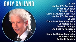 Galy Galiano 2024 MIX Las Mejores Canciones  La Cita Me Bebi Tu Recuerdo Soñando Contigo El [upl. by Maccarone328]