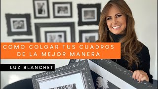 COMO COLGAR TUS CUADROS DE LA MEJOR MANERA LUZ BLANCHET [upl. by Lenrad]