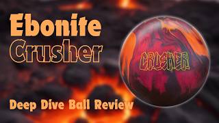 This Ball Screams Where is the Oil at  Ebonite Crusher  Deep Dive Bowling Ball Review [upl. by Anilys630]