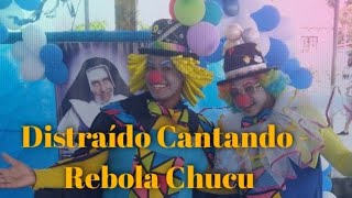 Distraído cantando  Rebola chuchu [upl. by Marolda]