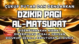 AWALI KEBERKAHAN HARI DENGAN DZIKIR PEMBUKA REZEKI AL MATSURAT ALLAH KABULKAN SEGALA HAJAT DAN DOA [upl. by Lili]