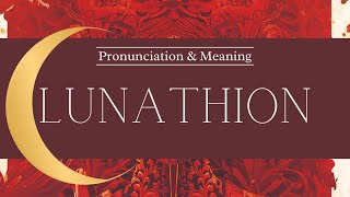 How to Pronounce Lunathion  Crescent City  Pronunciation amp Meaning [upl. by Loella]