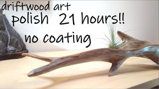 流木アートdriftwood art 流木を21時間磨き続けた polish polish polish 21hours [upl. by Alyk]