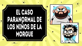 Los Zopopudos  Episodio 55  El caso paranormal de los niños de la morgue [upl. by Cornish]