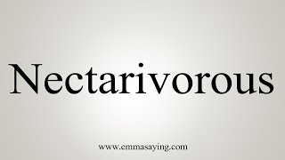 How To Say Nectarivorous [upl. by Acnaiv378]