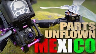 PARTS UNFLOWN Mexico FPV [upl. by Alvan]