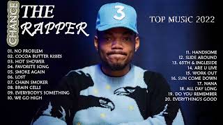 Chance the Rapper Greatest HIts 2022  Chance the Rapper Best Songs Full Album Playlist 2022 [upl. by Enohpesrep]