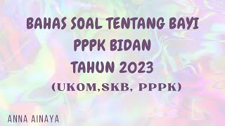 PREDIKSI SOAL PPPK BIDAN TAHUN 2023 TENTANG BAYI  UKOM  SKB  PPPK [upl. by Standley]