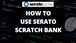 How To Use Scratch Bank on Serato DJ Pro [upl. by Kam]