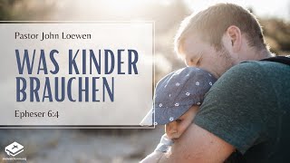 Pastor John Loewen  quotWas Kinder Brauchenquot 15052022 [upl. by Parke]