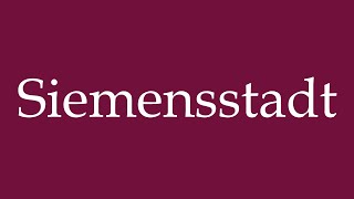 How to Pronounce Siemensstadt Correctly in German [upl. by Rabin]