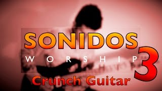 Sonidos Worship 3  TUTORIAL Crunch Guitar  RGR [upl. by Zetrac]