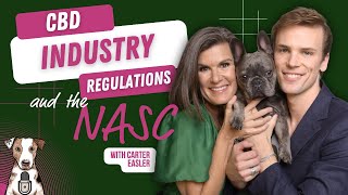 CBD Industry Regulation and the NASC with Carter Easler of CBD Dog Health [upl. by Bohner]