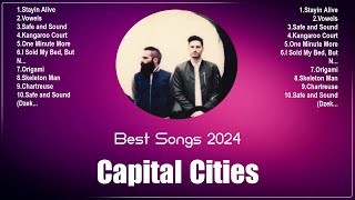 Capital Cities Top 10 Best Songs 🔥 Best Collection 2024 🔥 Popular Songs [upl. by Veronique]