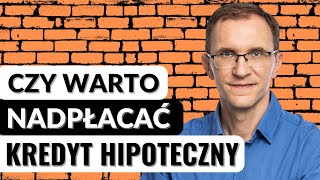 Czy warto nadpłacać kredyt hipoteczny Lekcja 11 Kredyt Hipoteczny Krok po Kroku [upl. by Hnil]