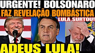 ADEUS LULA BOLSONARO FAZ REVELAÇÃO BOMBÁSTICA QUE ABALOU AS ESTRUTURAS DE BRASÍLIA APÓS VITÓRIA DE [upl. by Bean]